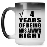 2nd Anniversary Square Root of 4 Years Mrs Always Right - 15oz Color Changing Mug