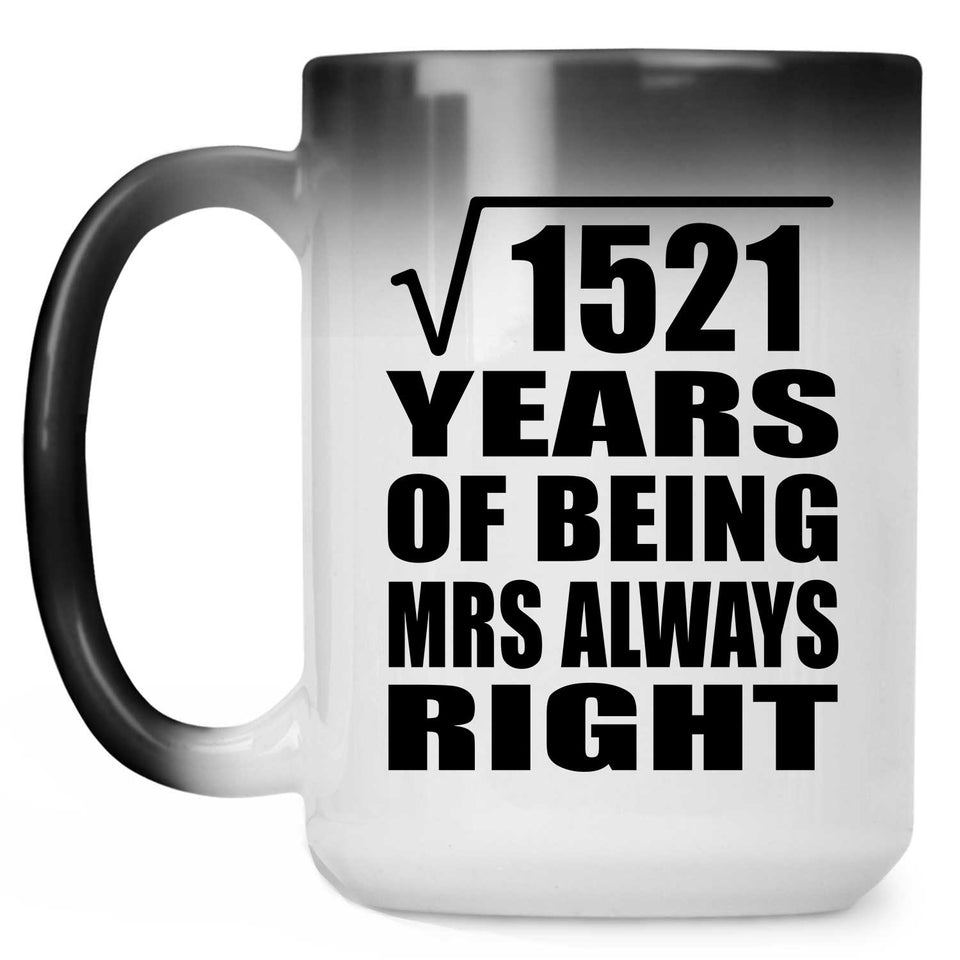 39th Anniversary Square Root of 1521 Years Mrs Always Right - 15oz Color Changing Mug