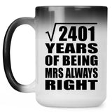 49th Anniversary Square Root of 2401 Years Mrs Always Right - 15oz Color Changing Mug