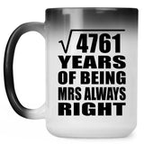 69th Anniversary Square Root of 4761 Years Mrs Always Right - 15oz Color Changing Mug