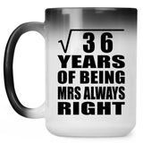 6th Anniversary Square Root of 36 Years Mrs Always Right - 15oz Color Changing Mug