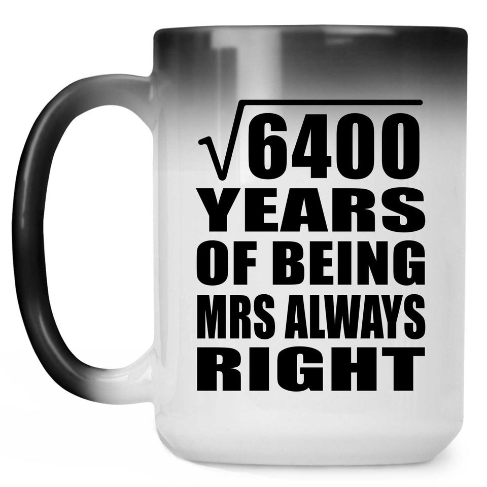 80th Anniversary Square Root of 6400 Years Mrs Always Right - 15oz Color Changing Mug