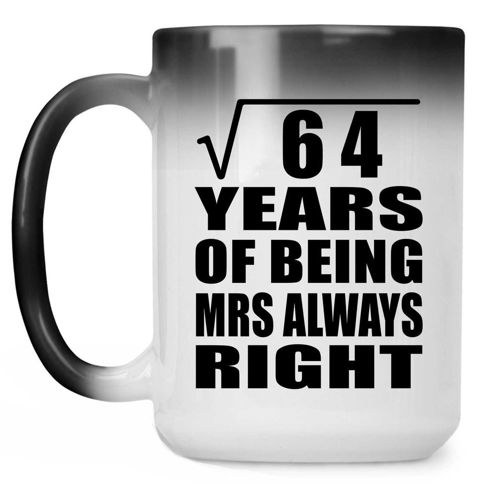 8th Anniversary Square Root of 64 Years Mrs Always Right - 15oz Color Changing Mug