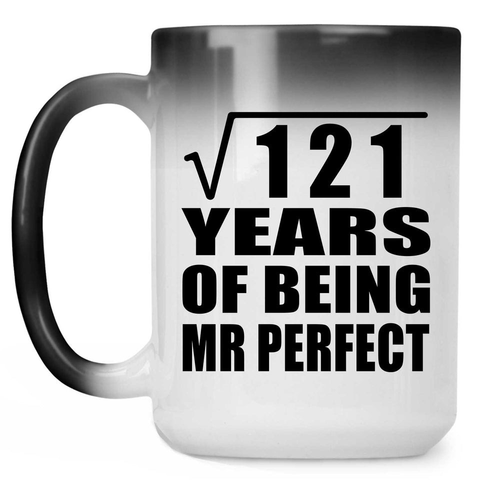 11th Anniversary Square Root of 121 Years of Mr Perfect - 15oz Color Changing Mug