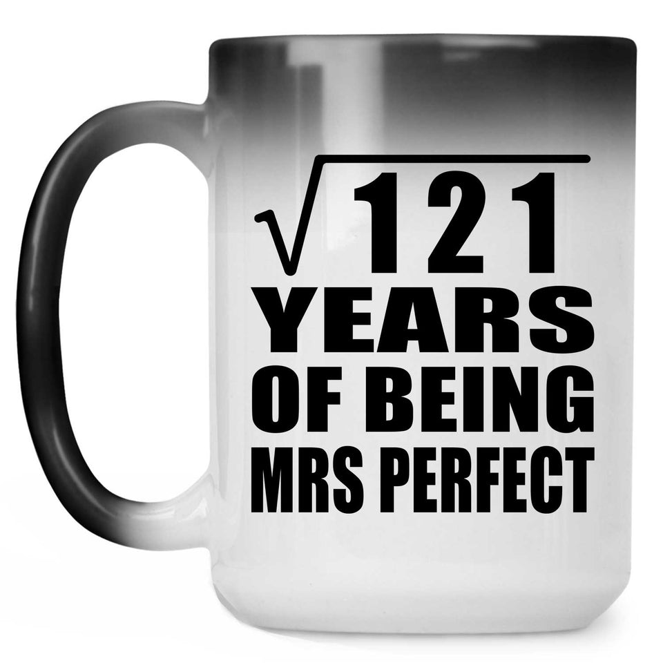 11th Anniversary Square Root of 121 Years of Mrs Perfect - 15oz Color Changing Mug