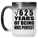 25th Anniversary Square Root of 625 Years of Mrs Perfect - 15oz Color Changing Mug
