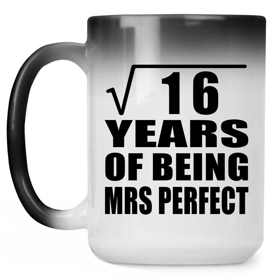 4th Anniversary Square Root of 16 Years of Mrs Perfect - 15oz Color Changing Mug
