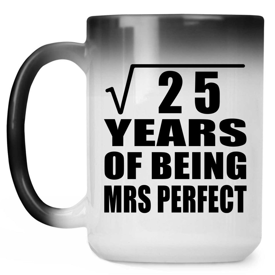 5th Anniversary Square Root of 25 Years of Mrs Perfect - 15oz Color Changing Mug