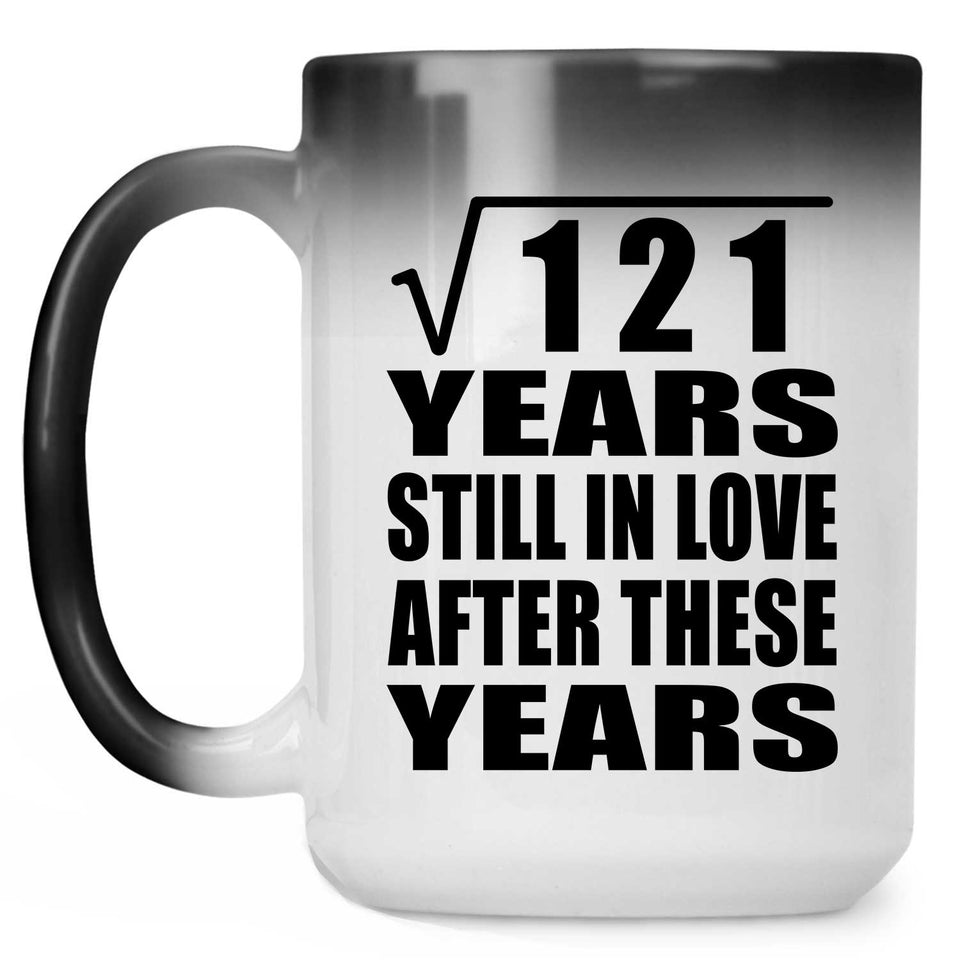 11th Anniversary Square Root of 121 Years Still In Love - 15oz Color Changing Mug