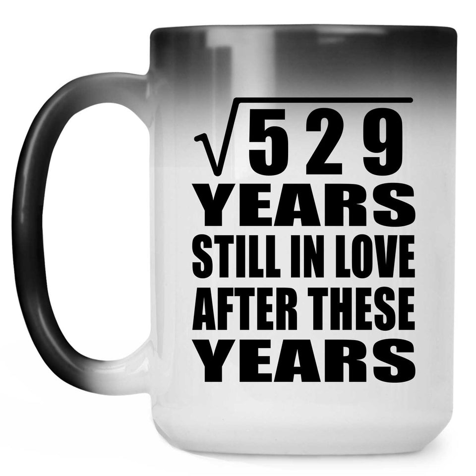 23rd Anniversary Square Root of 529 Years Still In Love - 15oz Color Changing Mug