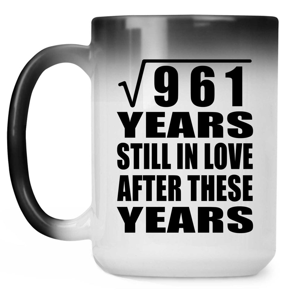 31st Anniversary Square Root of 961 Years Still In Love - 15oz Color Changing Mug