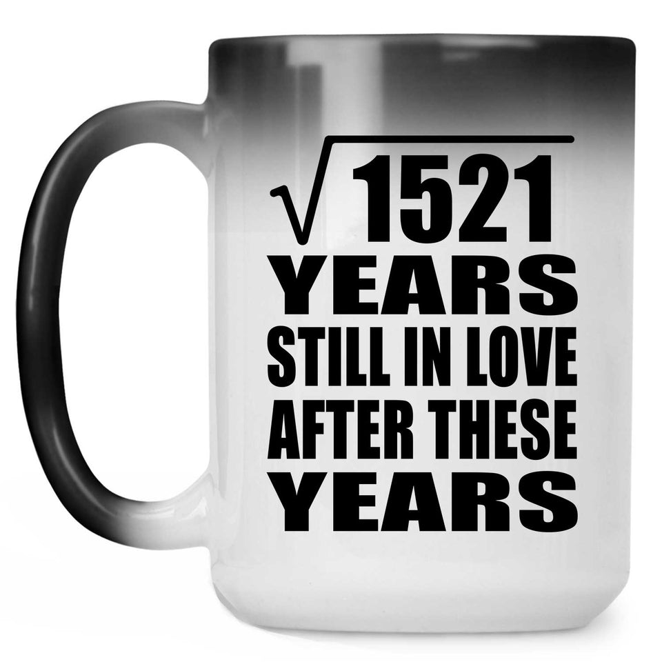 39th Anniversary Square Root of 1521 Years Still In Love - 15oz Color Changing Mug