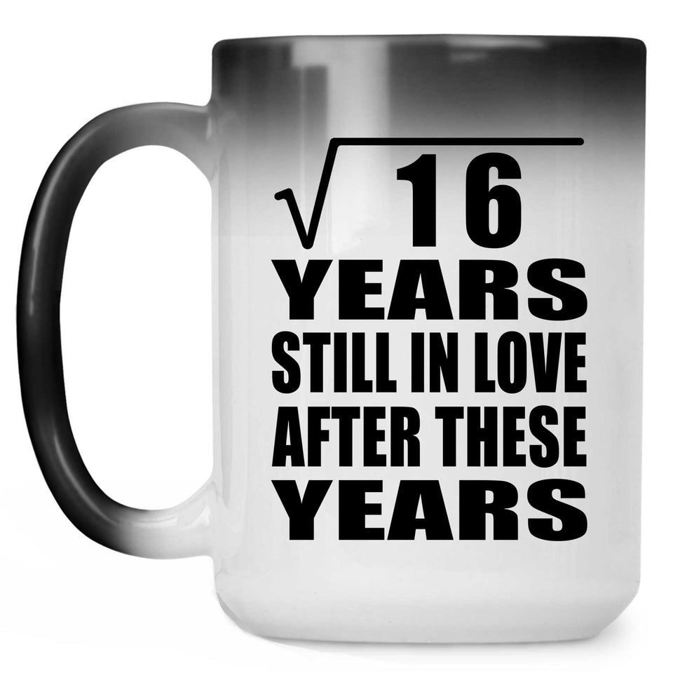 4th Anniversary Square Root of 16 Years Still In Love - 15oz Color Changing Mug