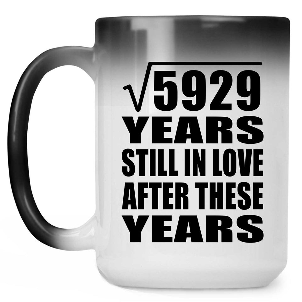 77th Anniversary Square Root of 5929 Years Still In Love - 15oz Color Changing Mug