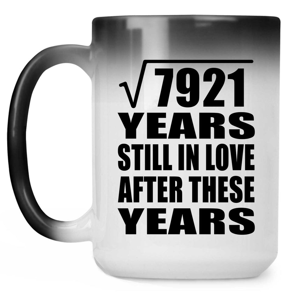 89th Anniversary Square Root of 7921 Years Still In Love - 15oz Color Changing Mug