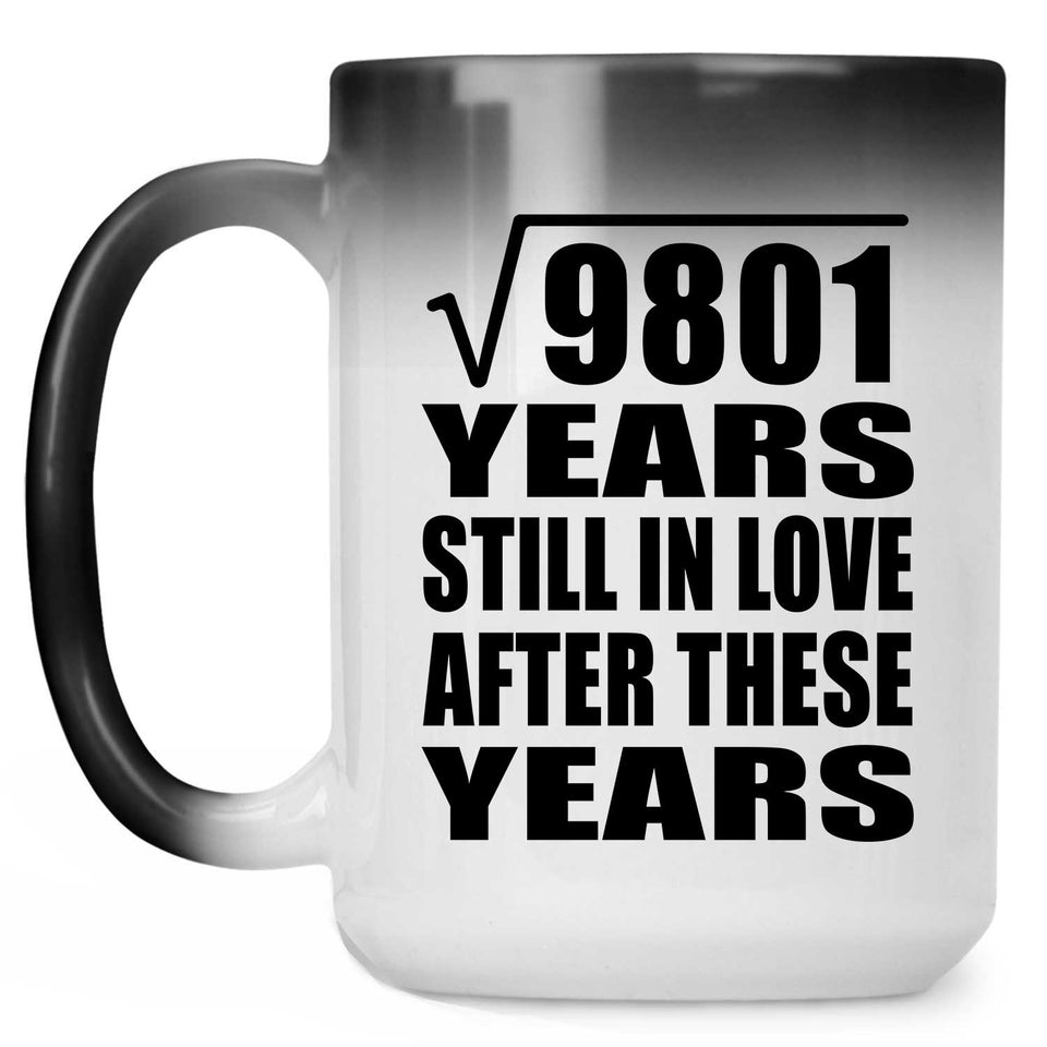 99th Anniversary Square Root of 9801 Years Still In Love - 15oz Color Changing Mug