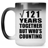 11th Anniversary Square Root of 121 Years Who's Counting - 15oz Color Changing Mug