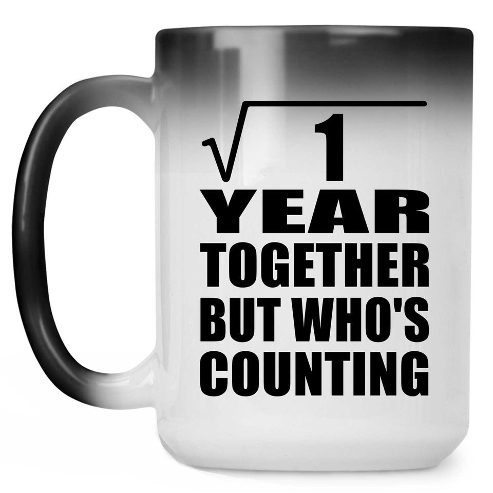 1st Anniversary Square Root of 1 Year Who's Counting - 15oz Color Changing Mug