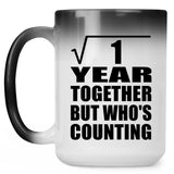 1st Anniversary Square Root of 1 Year Who's Counting - 15oz Color Changing Mug