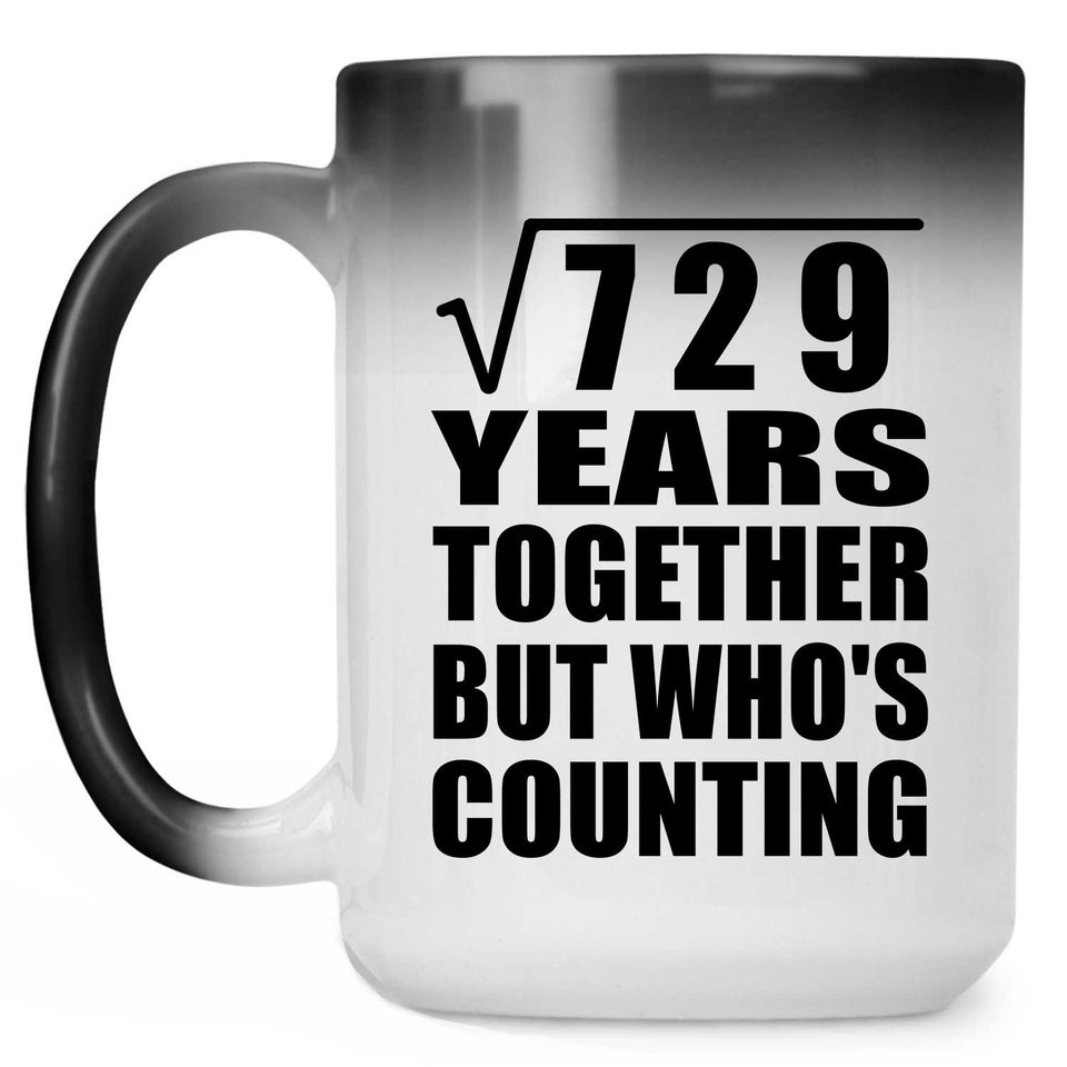 27th Anniversary Square Root of 729 Years Who's Counting - 15oz Color Changing Mug