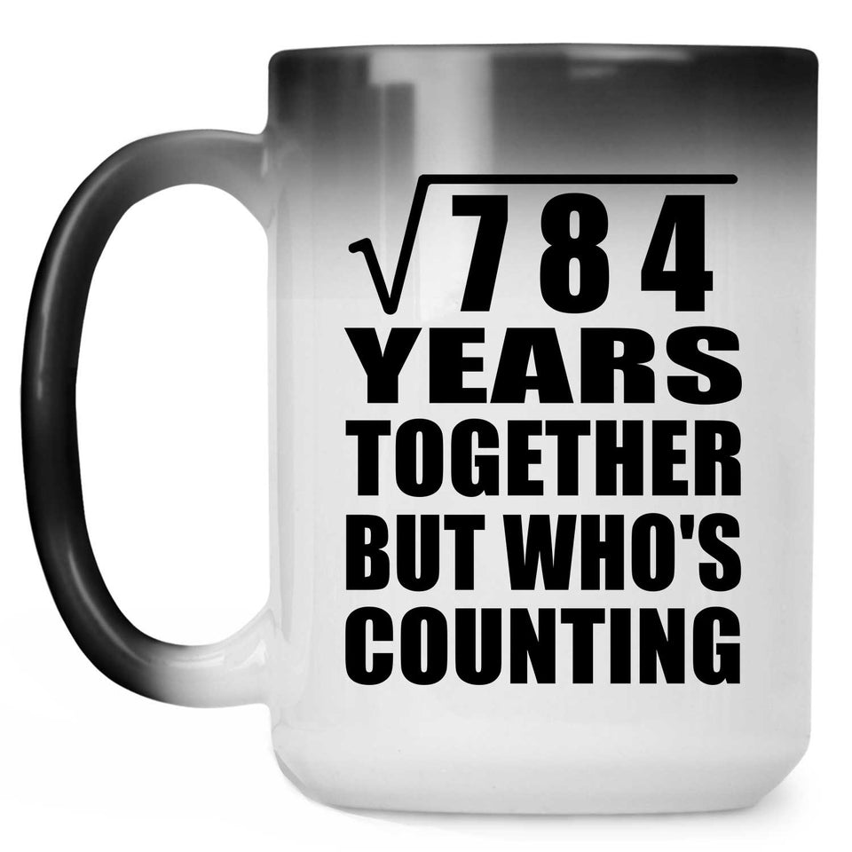 28th Anniversary Square Root of 784 Years Who's Counting - 15oz Color Changing Mug