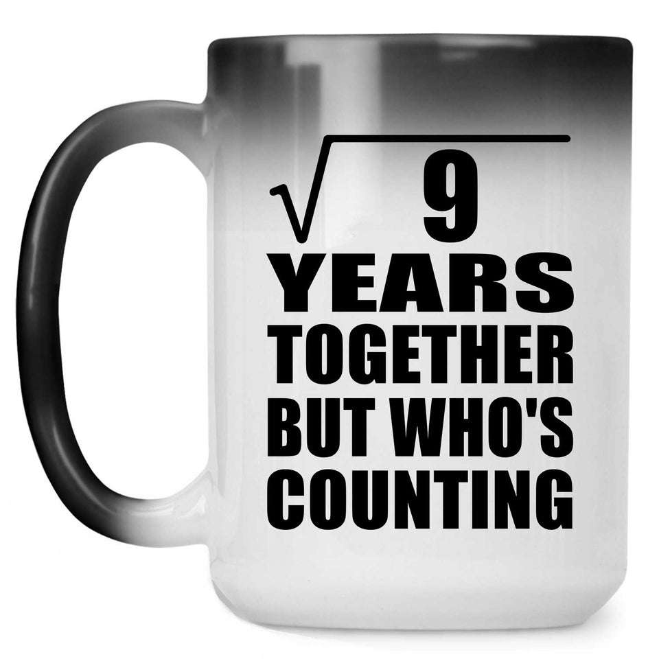 3rd Anniversary Square Root of 9 Years Who's Counting - 15oz Color Changing Mug