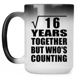 4th Anniversary Square Root of 16 Years Who's Counting - 15oz Color Changing Mug