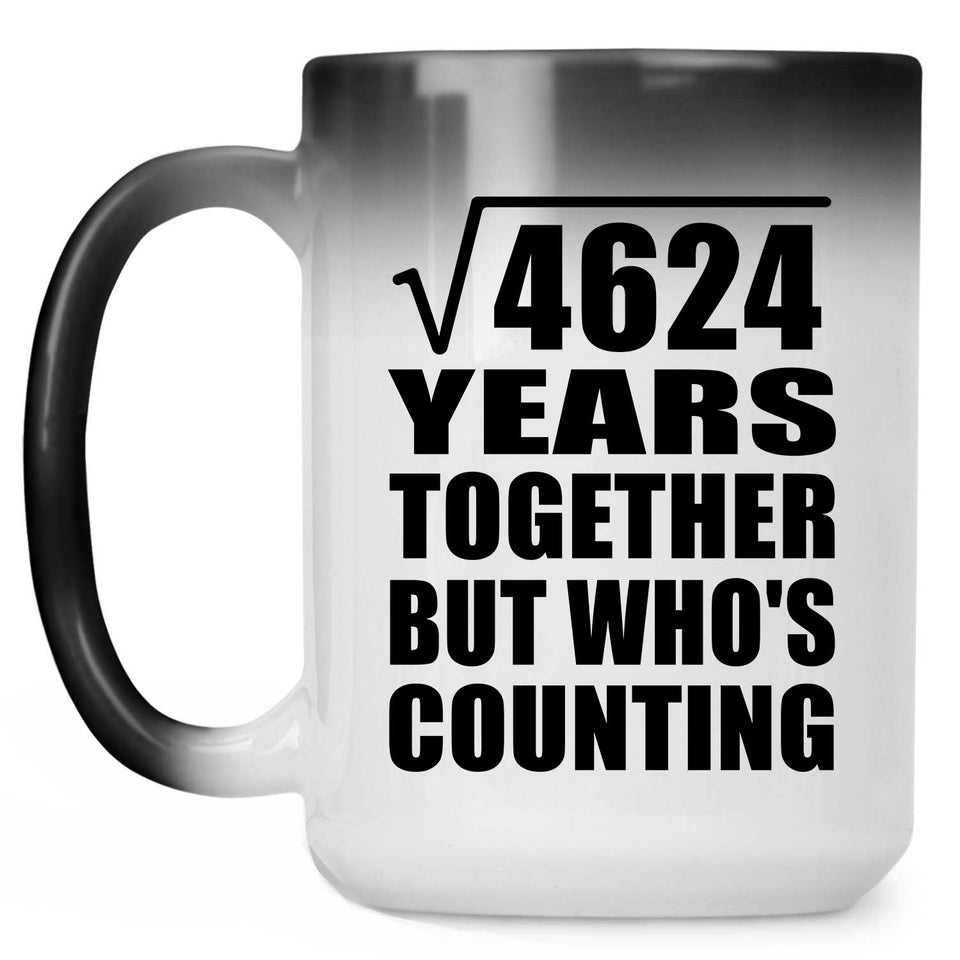68th Anniversary Square Root of 4624 Years Who's Counting - 15oz Color Changing Mug