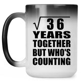 6th Anniversary Square Root of 36 Years Who's Counting - 15oz Color Changing Mug