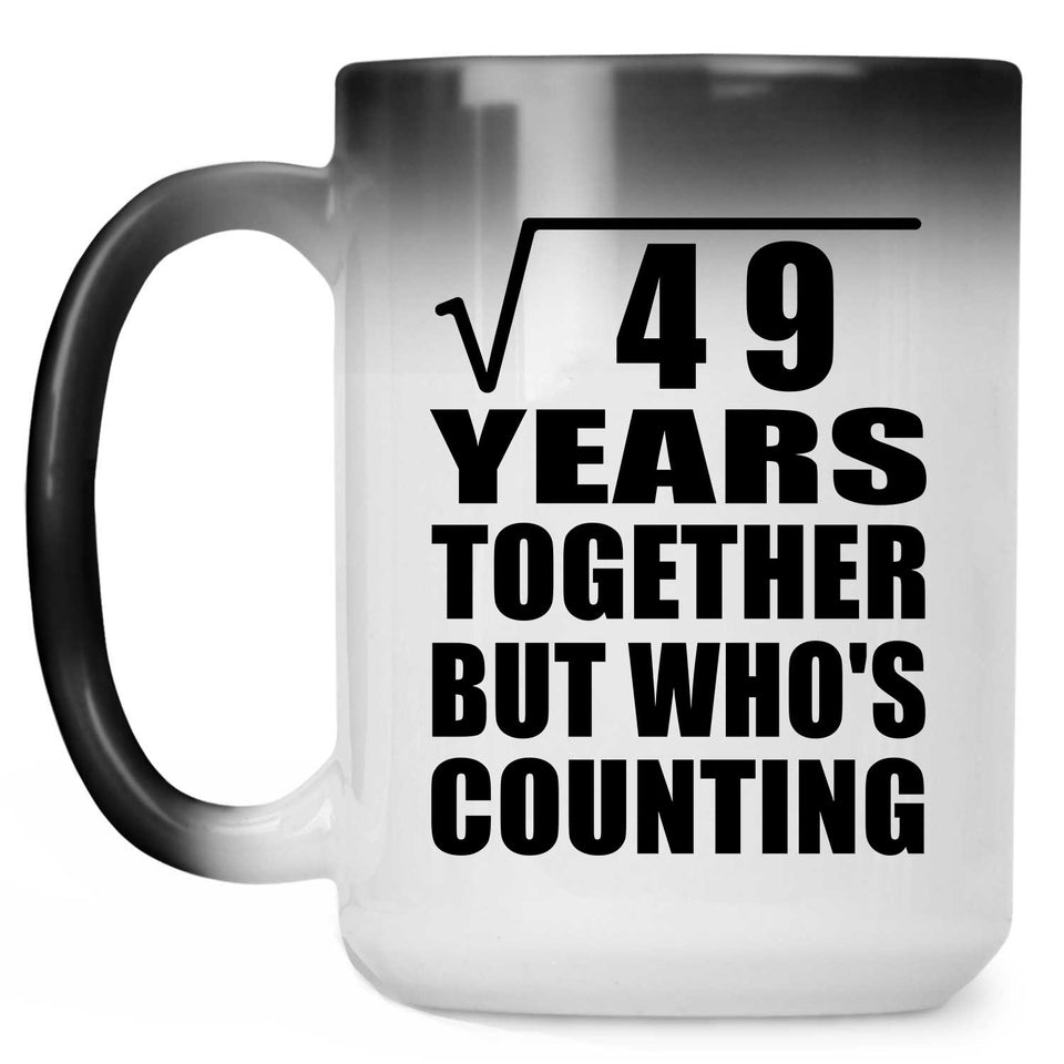 7th Anniversary Square Root of 49 Years Who's Counting - 15oz Color Changing Mug