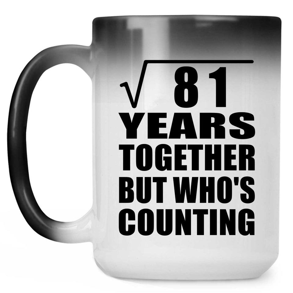 9th Anniversary Square Root of 81 Years Who's Counting - 15oz Color Changing Mug