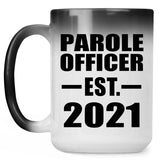 Parole Officer Established EST. 2021 - 15oz Color Changing Mug