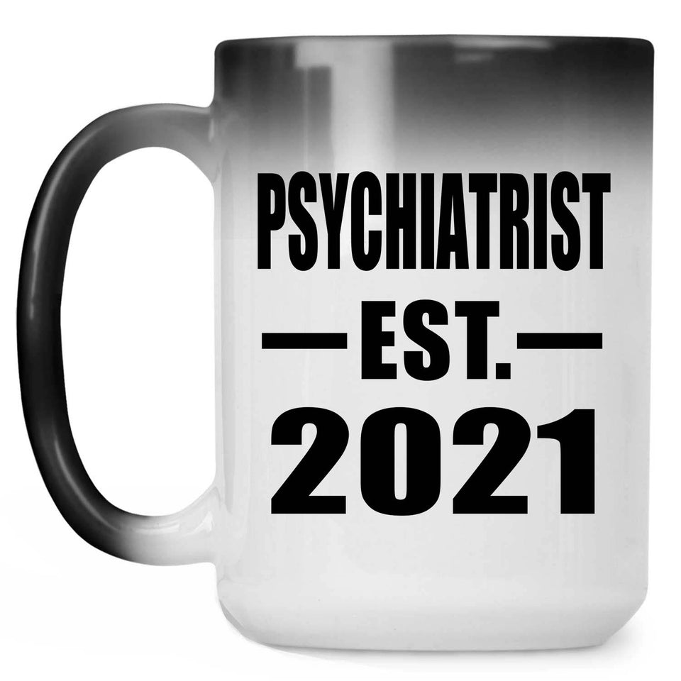 Psychiatrist Established EST. 2021 - 15oz Color Changing Mug