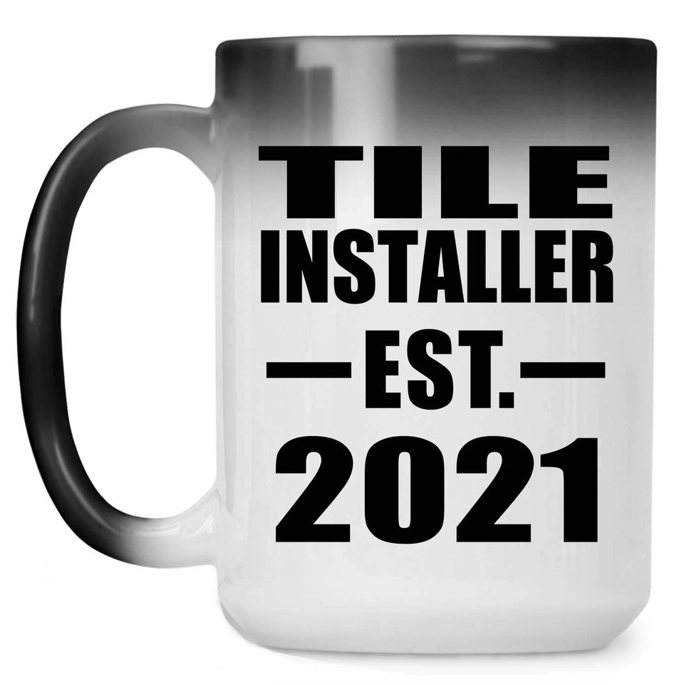 Tile Installer Established EST. 2021 - 15oz Color Changing Mug