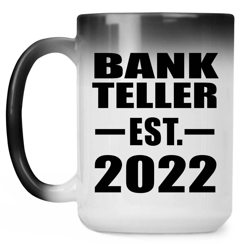 Bank Teller Established EST. 2022 - 15oz Color Changing Mug