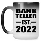 Bank Teller Established EST. 2022 - 15oz Color Changing Mug
