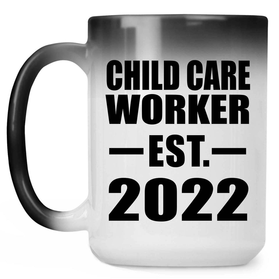 Child Care Worker Established EST. 2022 - 15oz Color Changing Mug