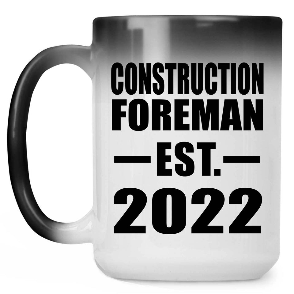 Construction Foreman Established EST. 2022 - 15oz Color Changing Mug