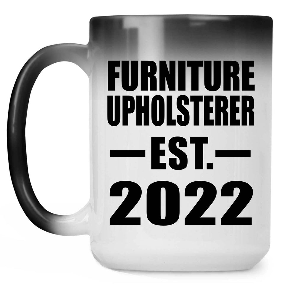 Furniture Upholsterer Established EST. 2022 - 15oz Color Changing Mug