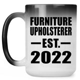 Furniture Upholsterer Established EST. 2022 - 15oz Color Changing Mug