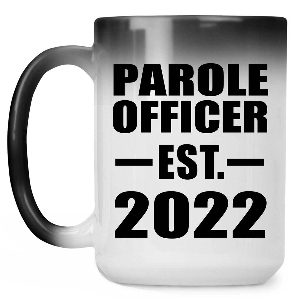 Parole Officer Established EST. 2022 - 15oz Color Changing Mug