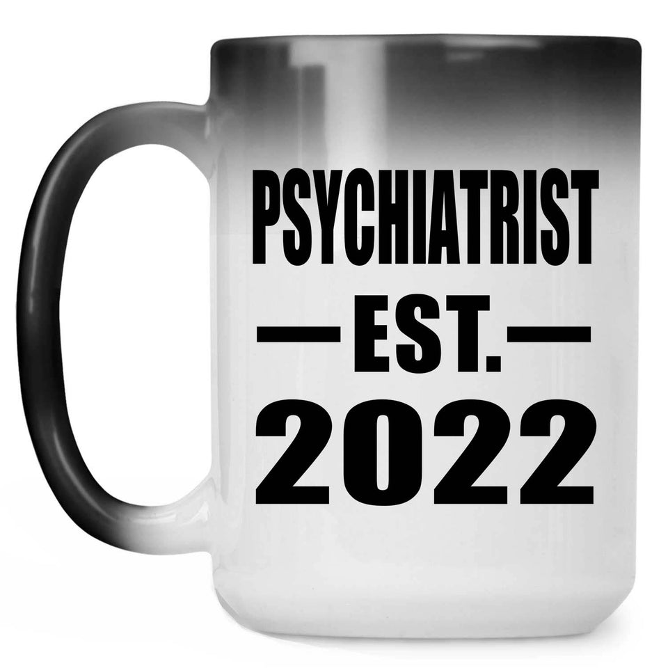 Psychiatrist Established EST. 2022 - 15oz Color Changing Mug