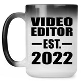 Video Editor Established EST. 2022 - 15oz Color Changing Mug