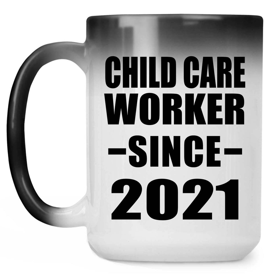 Child Care Worker Since 2021 - 15oz Color Changing Mug