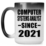 Computer Systems Analyst Since 2021 - 15oz Color Changing Mug