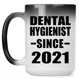 Dental Hygienist Since 2021 - 15oz Color Changing Mug