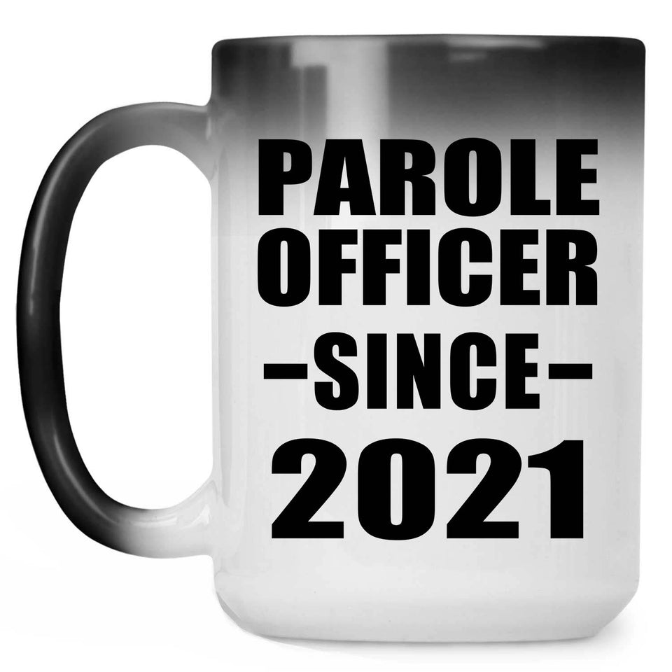 Parole Officer Since 2021 - 15oz Color Changing Mug