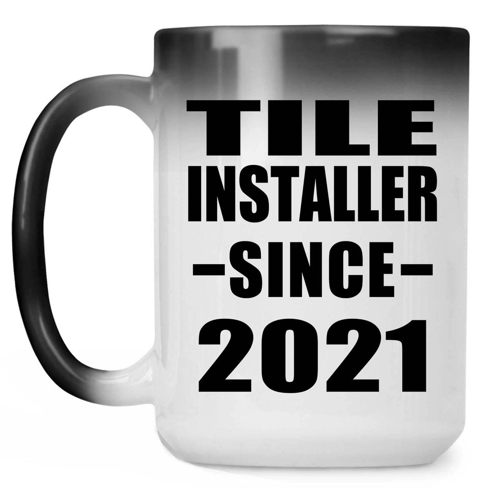 Tile Installer Since 2021 - 15oz Color Changing Mug