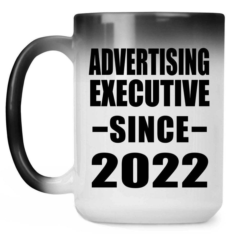 Advertising Executive Since 2022 - 15oz Color Changing Mug