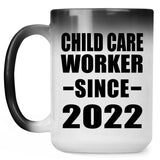 Child Care Worker Since 2022 - 15oz Color Changing Mug